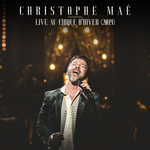 Christophe Maé的專輯Live au Cirque d'Hiver (2019)
