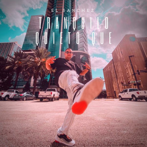 Listen to Tranquilo Quieto Que song with lyrics from El Sanchez