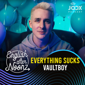 Listen to EP.66  Everything sucks - vaultboy song with lyrics from English AfterNoonz