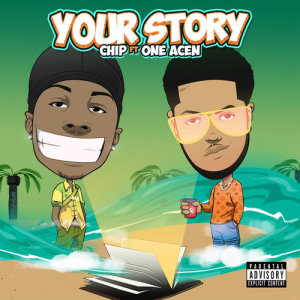 ดาวน์โหลดและฟังเพลง Your Story (Explicit) พร้อมเนื้อเพลงจาก Chip