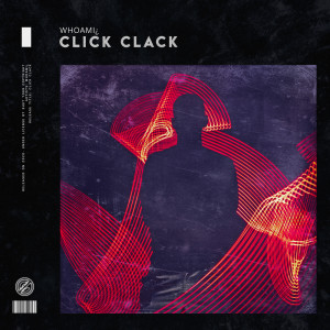 Listen to Click Clack song with lyrics from whoami¿