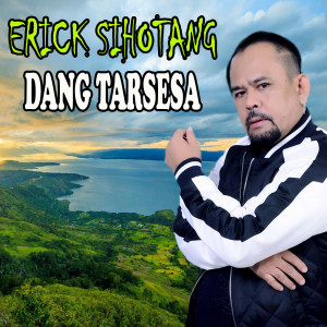 Dengarkan Dang Tarsesa lagu dari Erick Sihotang dengan lirik