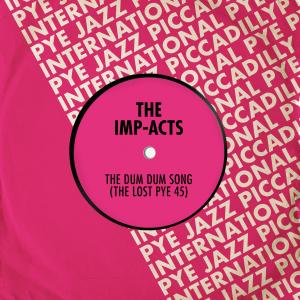 The Imp-Acts的專輯The Dum Dum Song: The Lost Pye 45