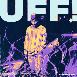 Listen to UFF! (Explicit) song with lyrics from Fuego88