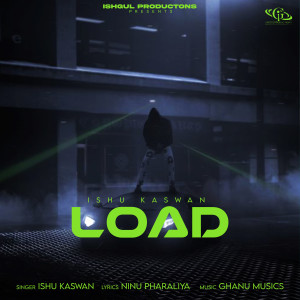 Listen to Load song with lyrics from Ishu Kaswan