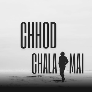 Listen to Chhod Chala Mai song with lyrics from BEZY WORLD
