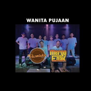 收聽Mergo Enak的Wanita Pujaan歌詞歌曲