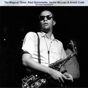 Jackie McLean的專輯The Magical Three: Paul Quinichette, Jackie McLean & Arnett Cobb (All Tracks Remastered)