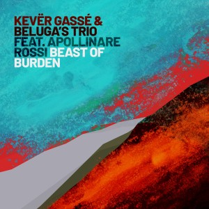 Kevër Gassé的專輯Beast of Burden