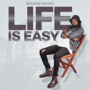 收聽George Bosso的Life Is Easy歌詞歌曲
