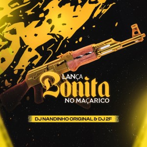 Lança Bonita no Maçarico dari DJ 2F