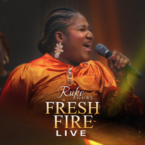 ดาวน์โหลดและฟังเพลง FRESH FIRE (Live) พร้อมเนื้อเพลงจาก Ruke Gure