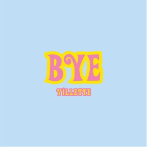 ดาวน์โหลดและฟังเพลง Bye พร้อมเนื้อเพลงจาก Villette