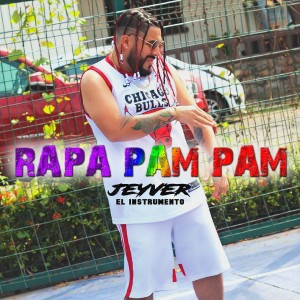 Album Rapa Pam Pam (Explicit) from Jeyver El Instrumento