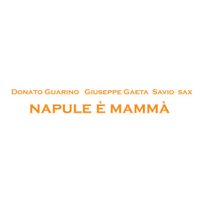 Album Napule e' mammà oleh Sax
