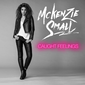 收聽Mckenzie Small的Caught Feelings歌詞歌曲