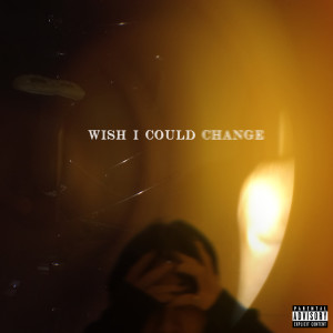 Album Wish I Could Change (Explicit) from Artona Kezawa