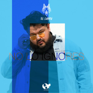 อัลบัม No Lo Ignores ศิลปิน El Lobito