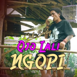 Listen to Ojo Lali Ngopi song with lyrics from Cak Sodiq