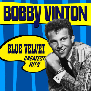Bobby Vinton的專輯Blue Velvet - Greatest Hits