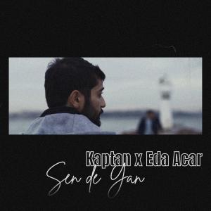 收聽Kaptan的Sen de Yan (feat. Eda Acar)歌詞歌曲