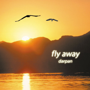 ดาวน์โหลดและฟังเพลง Fly Away พร้อมเนื้อเพลงจาก Darpan