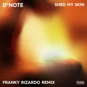 Album Shed My Skin (Franky Rizardo Remix) from D*note