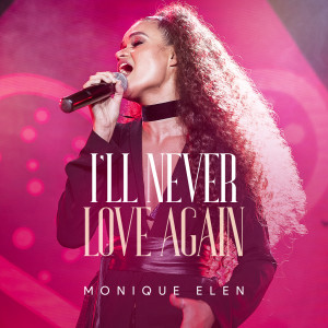 Dengarkan I'll Never Love Again lagu dari Monique Elen dengan lirik