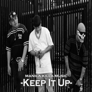 Listen to Keep It Up song with lyrics from Manila Killa