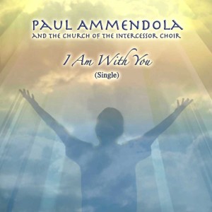 ดาวน์โหลดและฟังเพลง I Am With You พร้อมเนื้อเพลงจาก Paul Ammendola