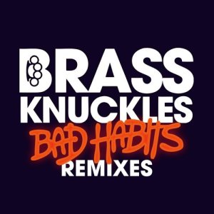 อัลบัม Bad Habits (Remixes) ศิลปิน Brass Knuckles