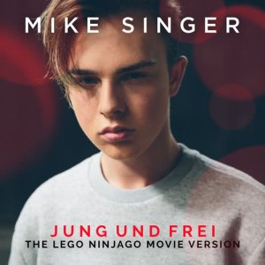 收聽Mike Singer的Jung und frei (The LEGO Ninjago Movie Version)歌詞歌曲