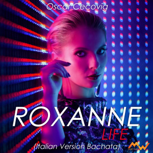 Album Roxanne (Life Italian Version Bachata) from Oscar Cecovig