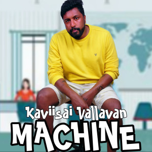 Kaviisai Vallavan的專輯MACHINE