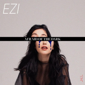 AFRAID OF THE DARK EP (Explicit) dari Ezi