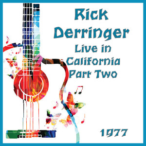 Live in California 1977 Part Two dari Rick Derringer