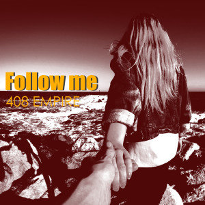 ดาวน์โหลดและฟังเพลง Follow Me พร้อมเนื้อเพลงจาก 408 Empire