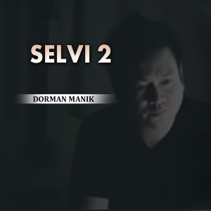 收聽Dorman Manik的Selvi 2歌詞歌曲