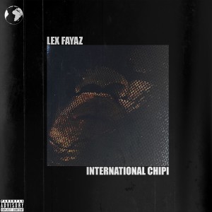 ดาวน์โหลดและฟังเพลง International Chipi (Explicit) พร้อมเนื้อเพลงจาก Lex Fayaz