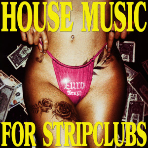 House Music For Stripclubs (Explicit) dari €URO TRA$H