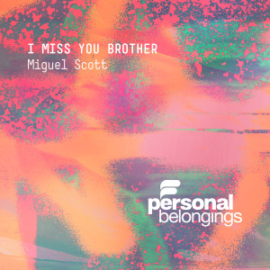 Listen to I Miss You Brother song with lyrics from Miguel Scott
