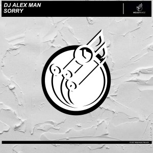 ดาวน์โหลดและฟังเพลง Sorry พร้อมเนื้อเพลงจาก DJ Alex Man