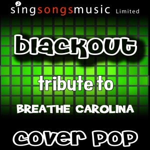 ดาวน์โหลดและฟังเพลง Blackout (Tribute to Breathe Carolina) พร้อมเนื้อเพลงจาก Cover Pop