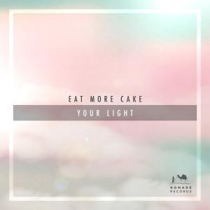 Listen to Your Light (Extended Mix) song with lyrics from Eat More Cake