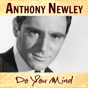 ดาวน์โหลดและฟังเพลง Do You Mind พร้อมเนื้อเพลงจาก Anthony Newley