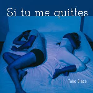 Listen to Si tu me quittes song with lyrics from Toko Blaze