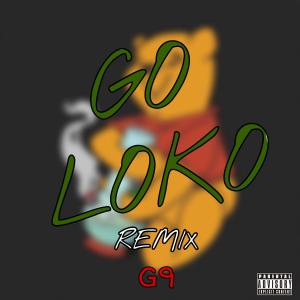 ดาวน์โหลดและฟังเพลง Go Loko (Remix) (Explicit) (Remix|Explicit) พร้อมเนื้อเพลงจาก G9