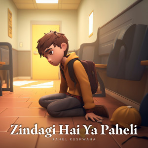 Listen to Zindagi Hai Ya Paheli song with lyrics from Rahul Kushwaha