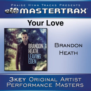อัลบัม Your Love [Performance Tracks] ศิลปิน Brandon Heath