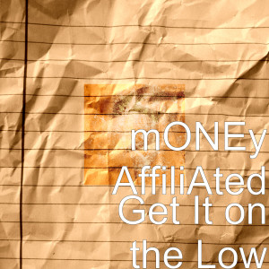 收聽Money Affiliated的Get It on the Low (Explicit)歌詞歌曲